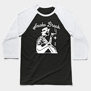 Smoke Break! Baseball T-Shirt